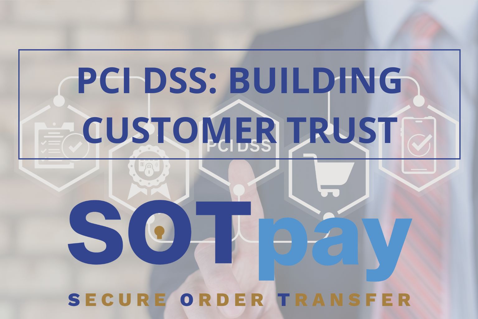 Building Customer Trust with PCI DSS Compliance